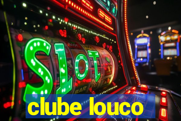 clube louco